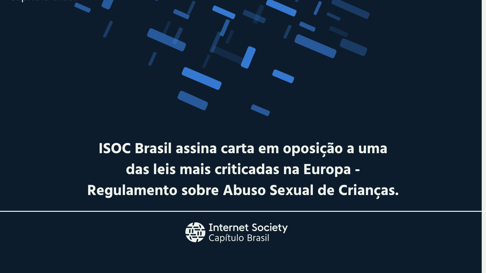 ISOC Brasil assina carta em oposição a uma das leis mais criticadas na Europa - Regulamento sobre Abuso Sexual de Crianças.